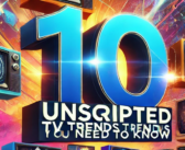 10 Unscripted TV trends you need to know